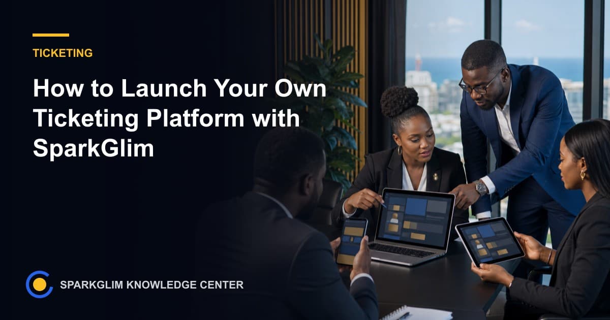 How to Launch Your Own Ticketing Platform with SparkGlim